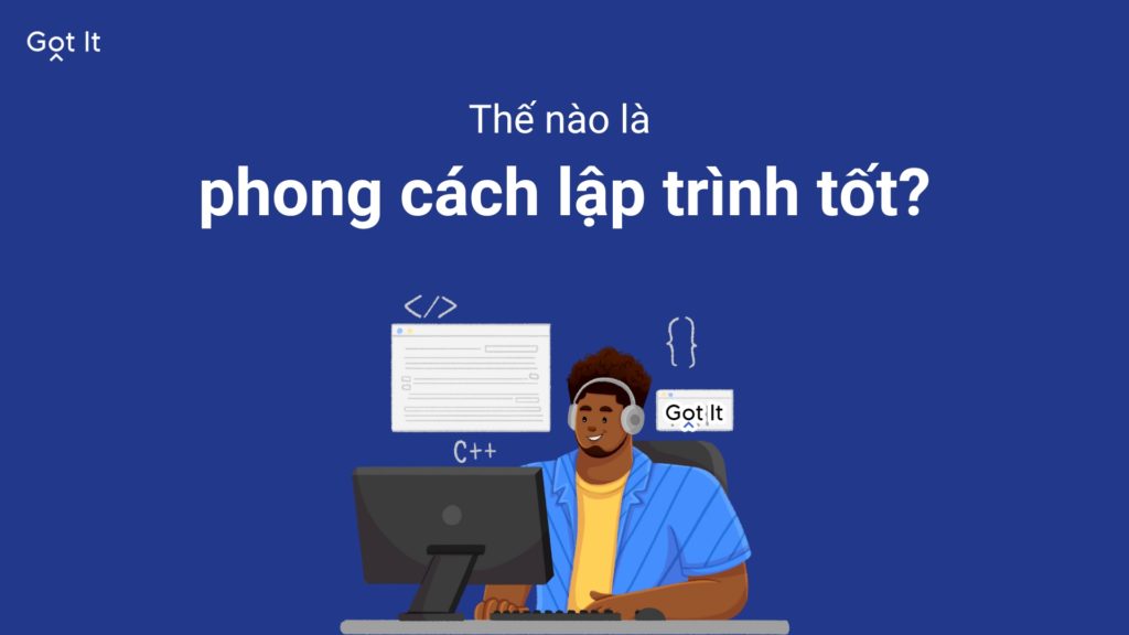 Phong cách lập trình là gì? Thế nào là phong cách lập trình tốt?