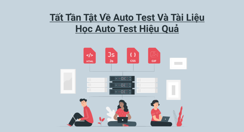 Tất tần tật về Auto test và tài liệu học Auto test hiệu quả