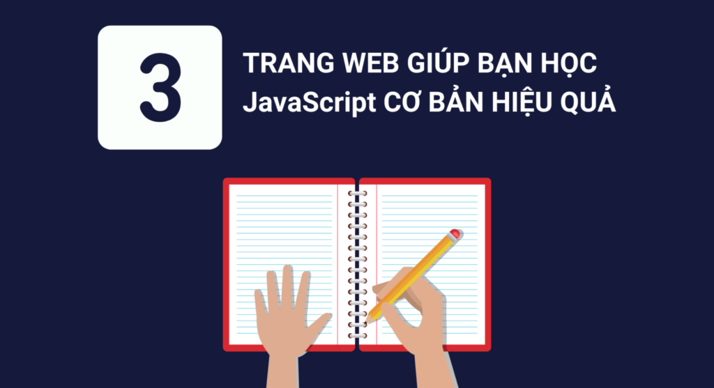 3 trang web giúp bạn học JavaScript cơ bản hiệu quả