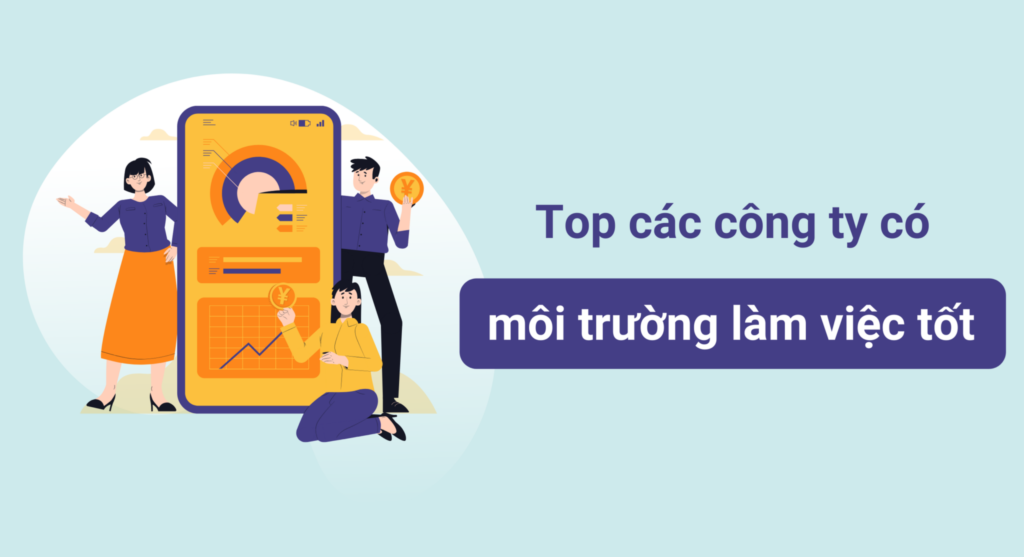 Top công ty có môi trường làm việc tốt nhất Việt Nam
