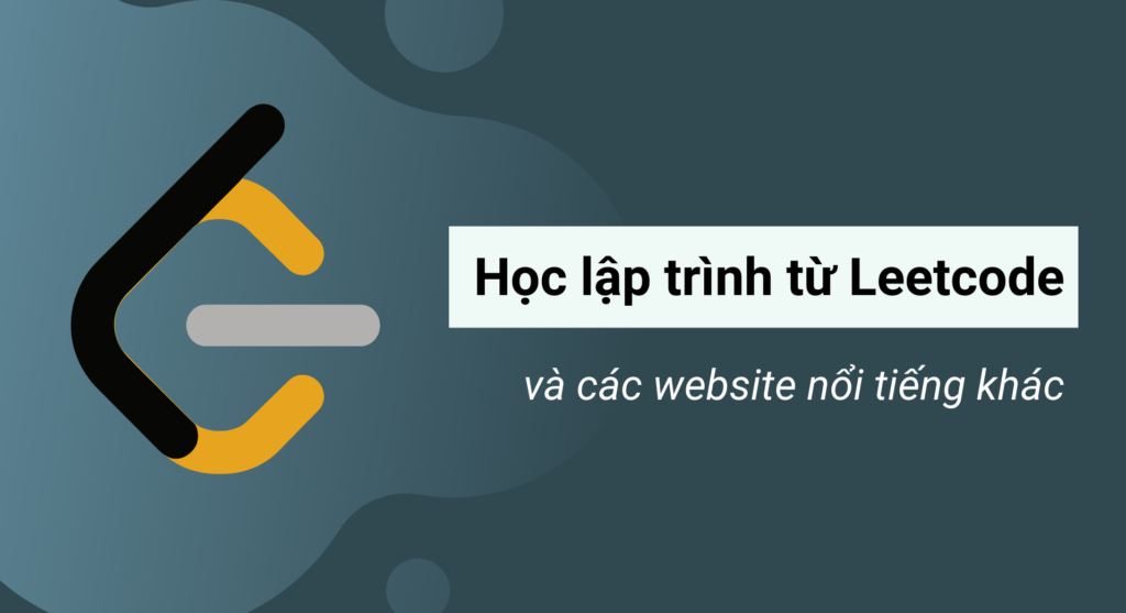 Học lập trình qua Leetcode và các website nổi tiếng khác