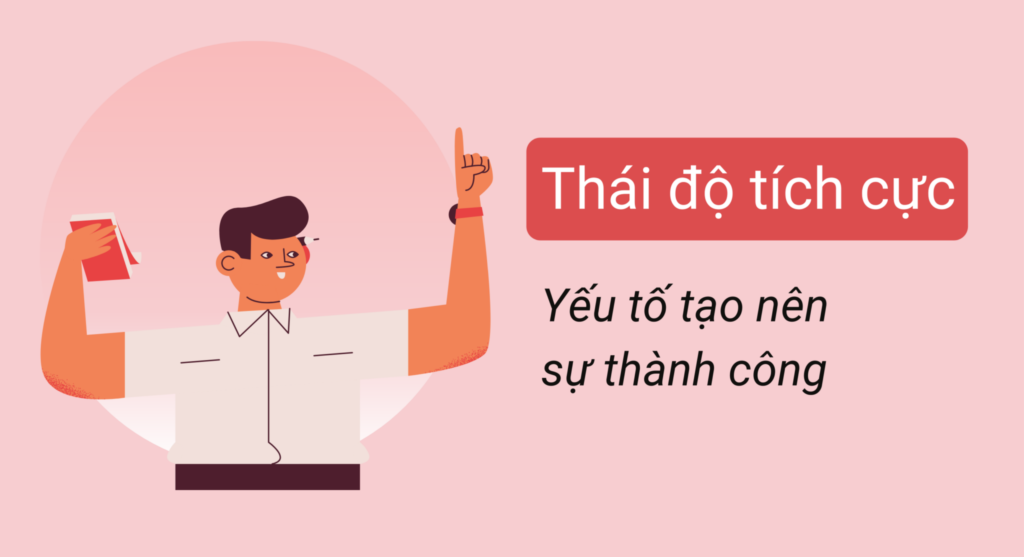 Thái độ làm việc tích cực – Yếu tố tạo nên sự thành công