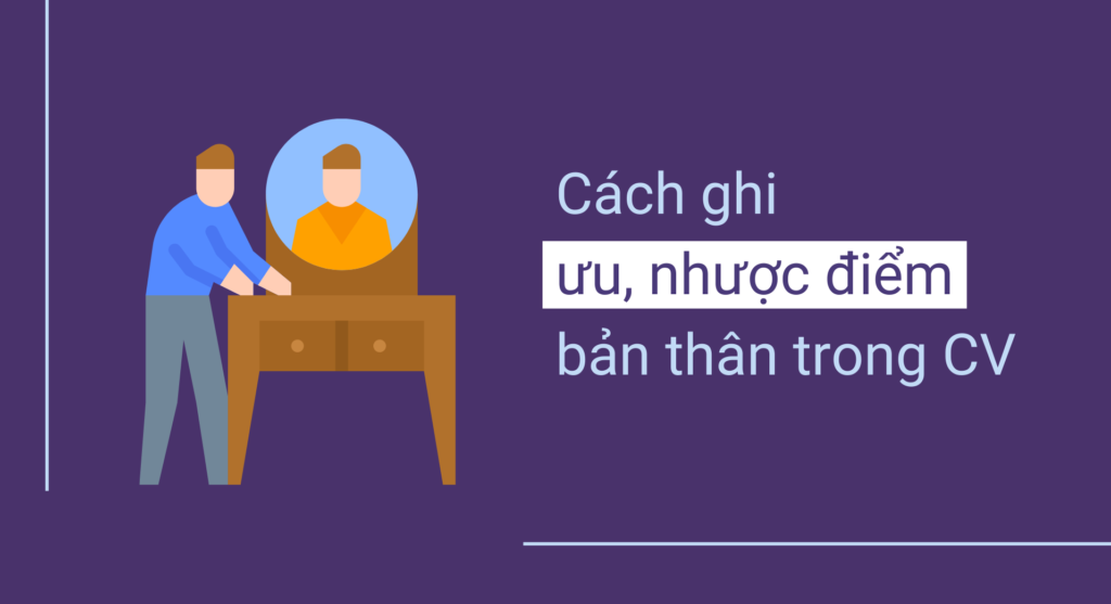 Cách xác định ưu, nhược điểm của bản thân trong CV bạn cần biết