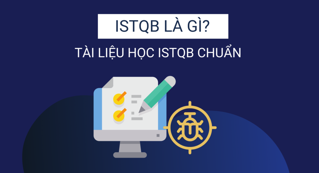 ISTQB là gì? Tài liệu ISTQB chuẩn nhất