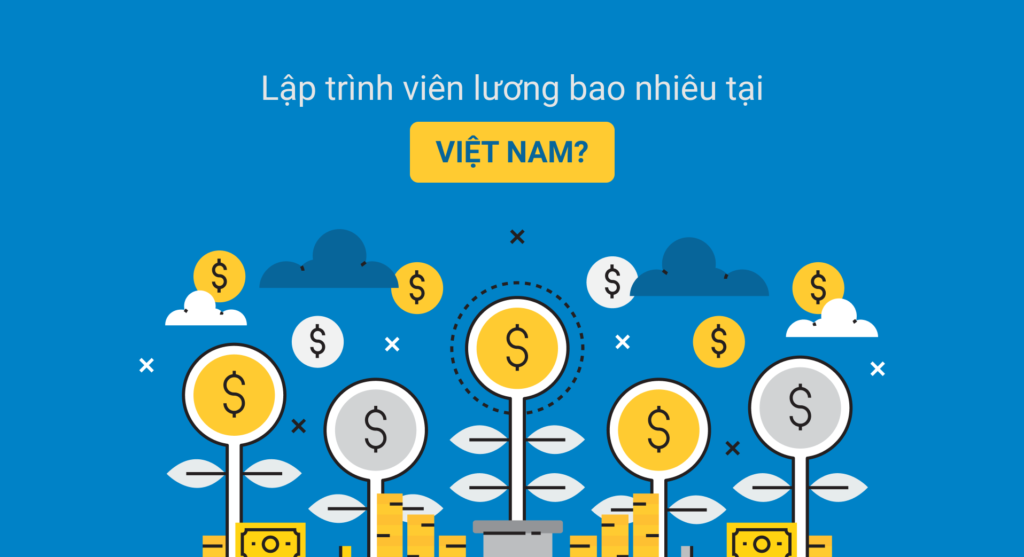 Tìm hiểu lập trình viên lương bao nhiêu tại Việt Nam