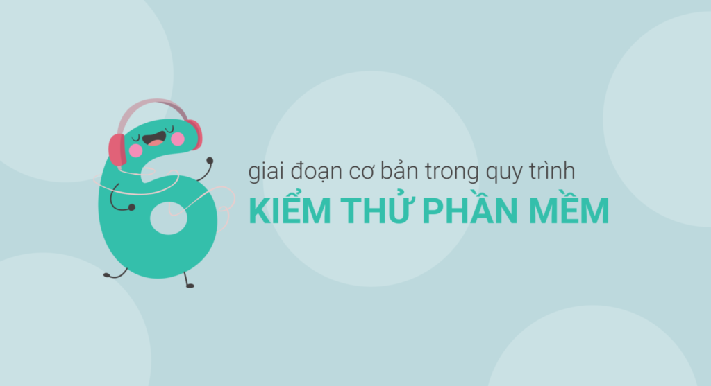 6 giai đoạn cơ bản trong quy trình kiểm thử phần mềm