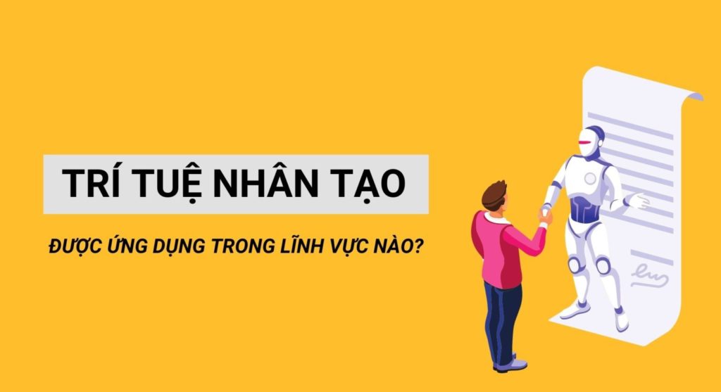 Trí thông minh nhân tạo là gì? Ứng dụng của trí thông minh nhân tạo trong cuộc sống thực tiễn