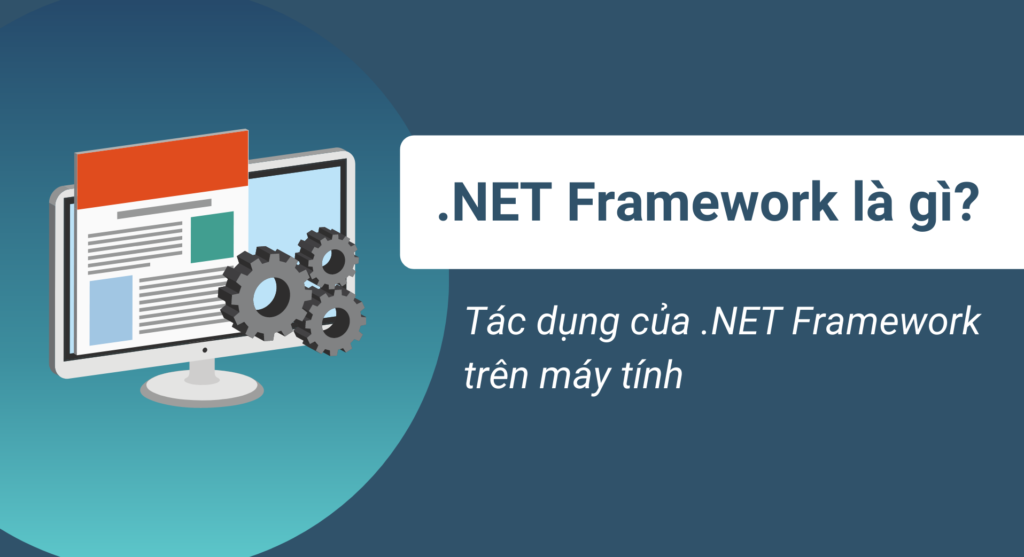 .NET Framework là gì? Tác dụng của .NET Framework trên máy tính