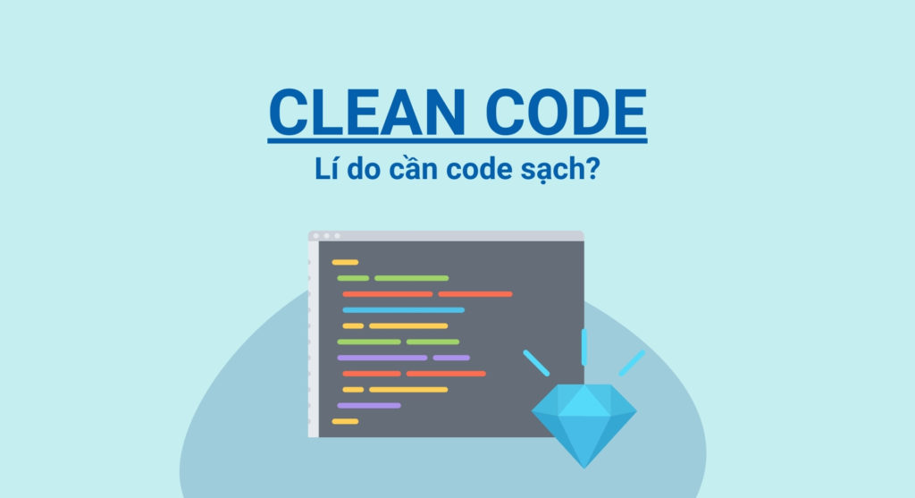 Clean code là gì? 5 lý do cần code “sạch”