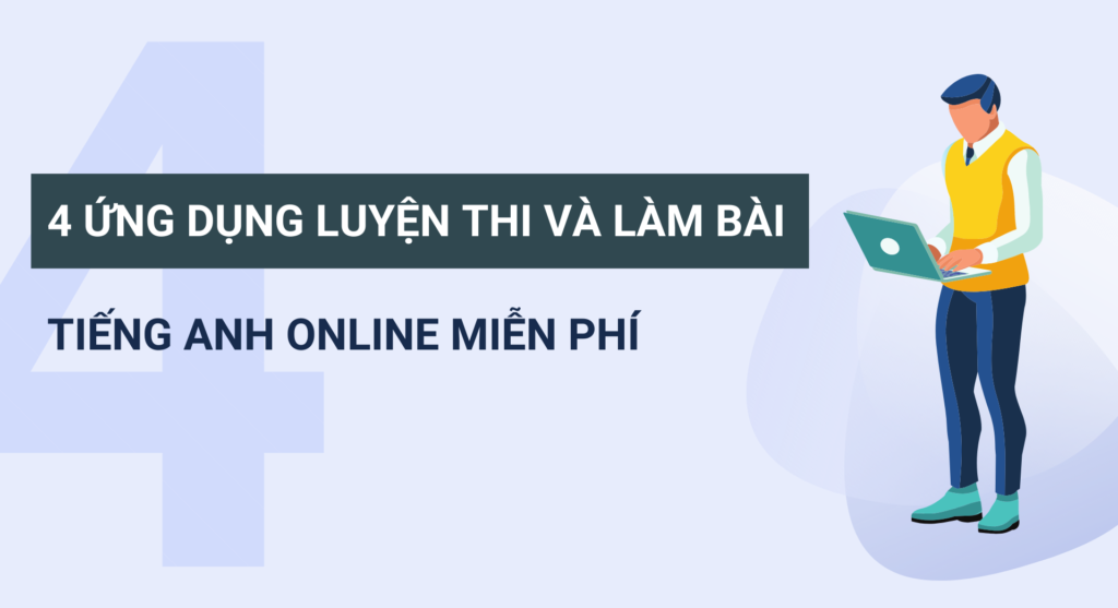 4 website luyện thi và làm bài tập tiếng Anh online miễn phí