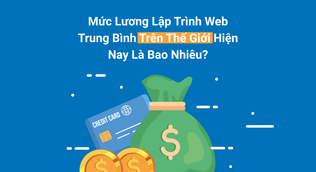 Mức lương lập trình web trung bình trên thế giới