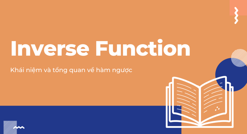Inverse Function là gì? Tổng quan về hàm ngược