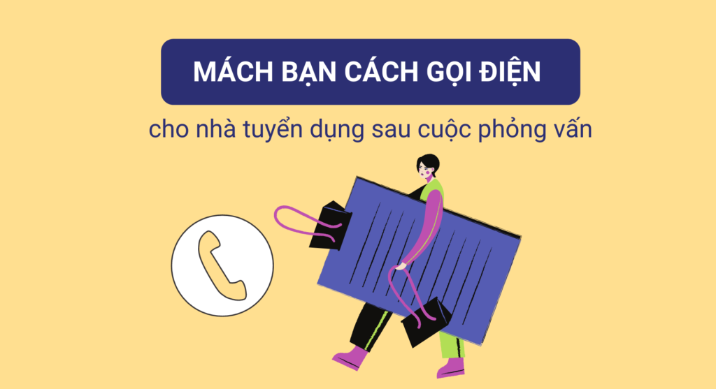 Cách gọi điện cho nhà tuyển dụng sau khi phỏng vấn