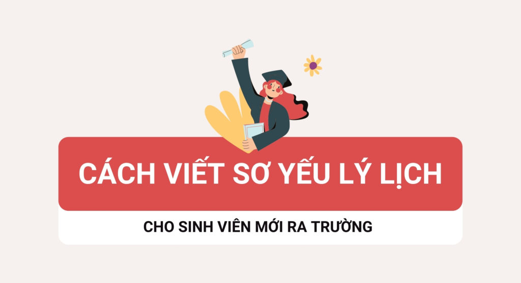 Cách viết sơ yếu lý lịch cho sinh viên mới ra trường