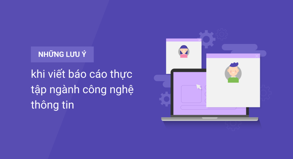 Lưu ý khi viết báo cáo thực tập ngành công nghệ thông tin