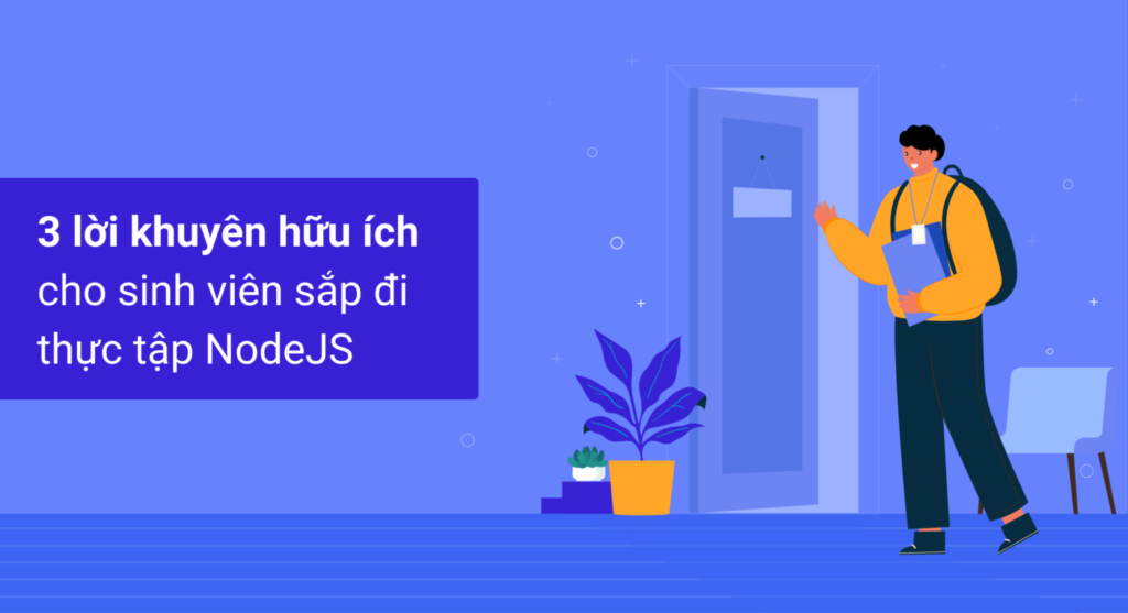 3 lời khuyên hữu ích cho sinh viên sắp đi thực tập NodeJS