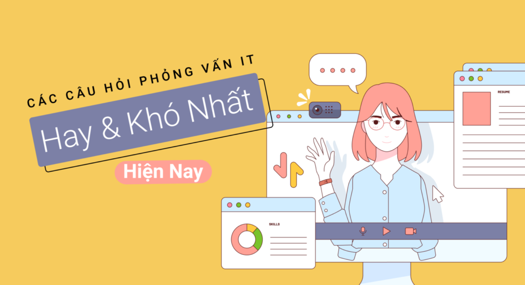 Top các câu hỏi phỏng vấn IT hay và khó nhất hiện nay
