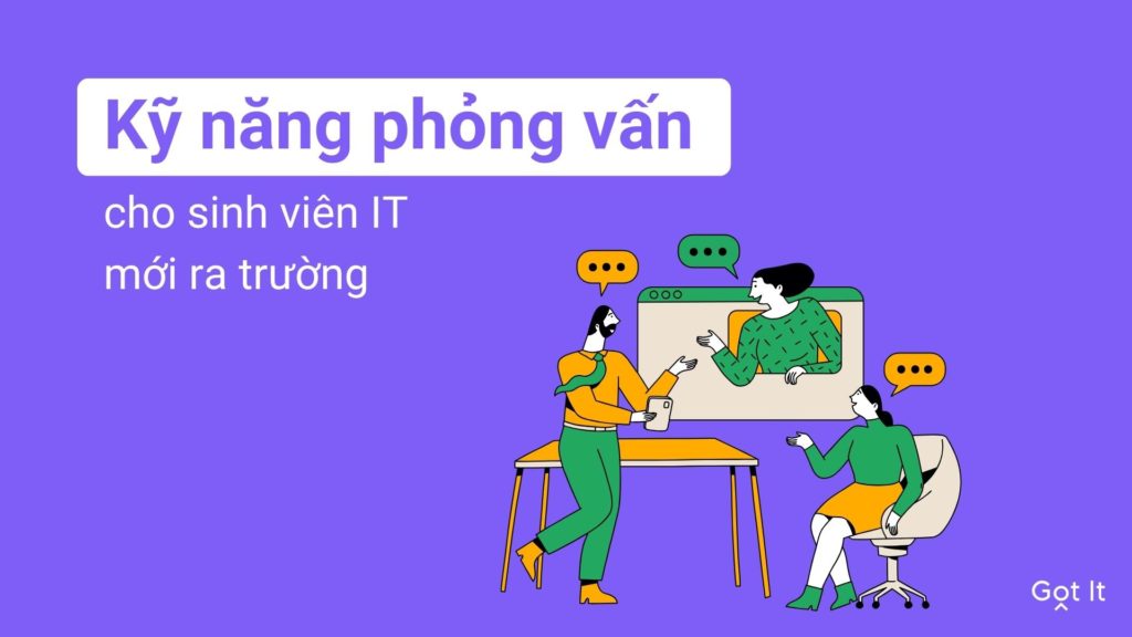 Kỹ năng phỏng vấn xin việc cho sinh viên IT mới ra trường