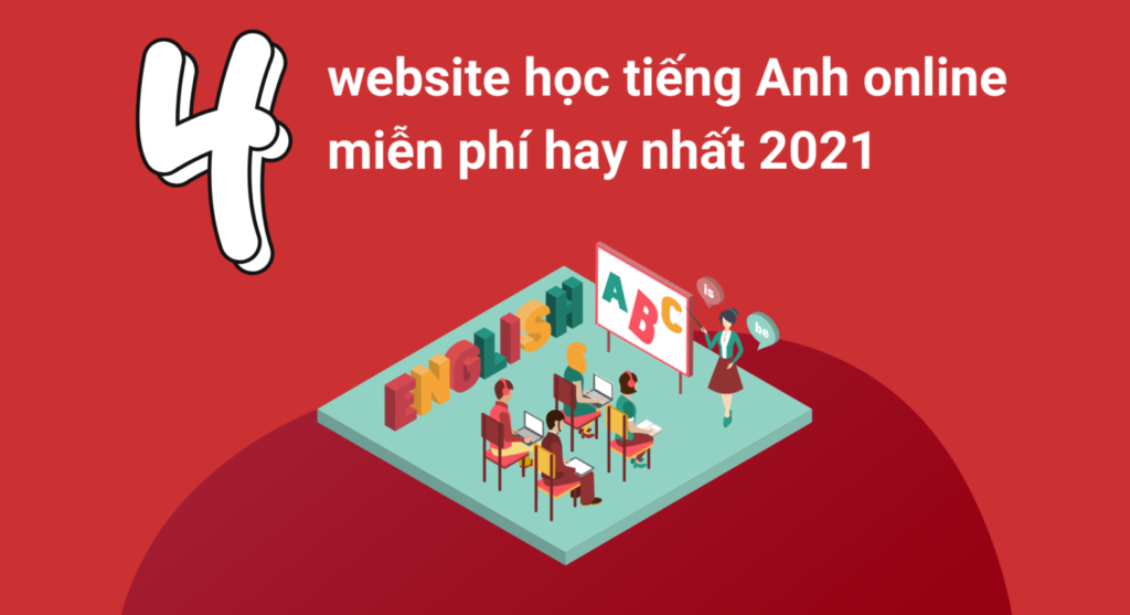 Top 4 website học tiếng Anh online miễn phí hay nhất 2021