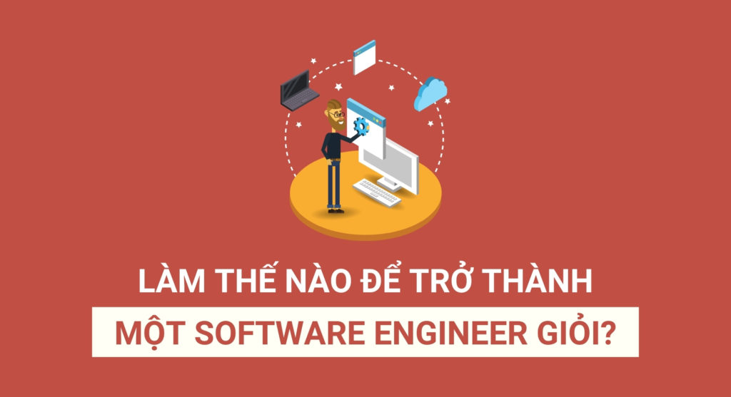 Làm thế nào để trở thành một software engineer giỏi?