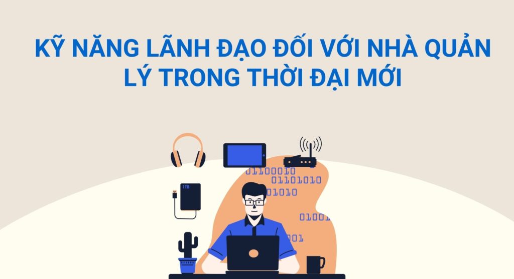 Kỹ năng lãnh đạo đối với nhà quản lý trong thời đại mới