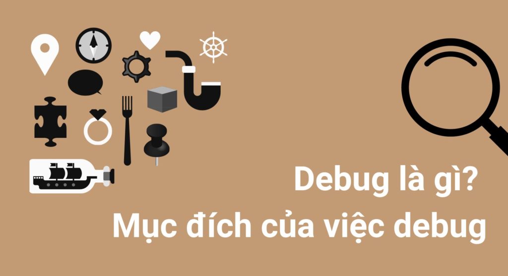 Debug là gì? Mục đích của việc debug