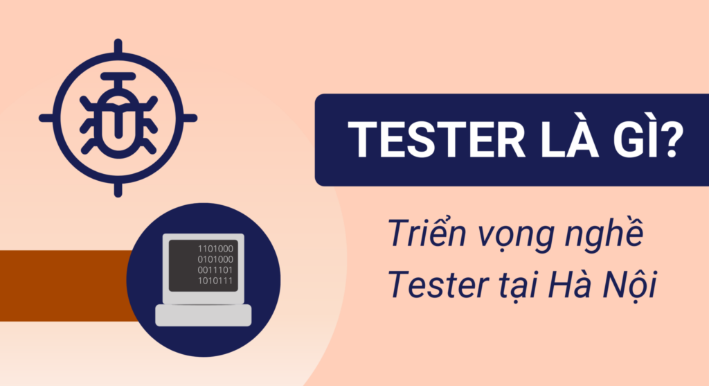 Tester là gì? Triển vọng của nghề Tester Hà Nội hiện nay