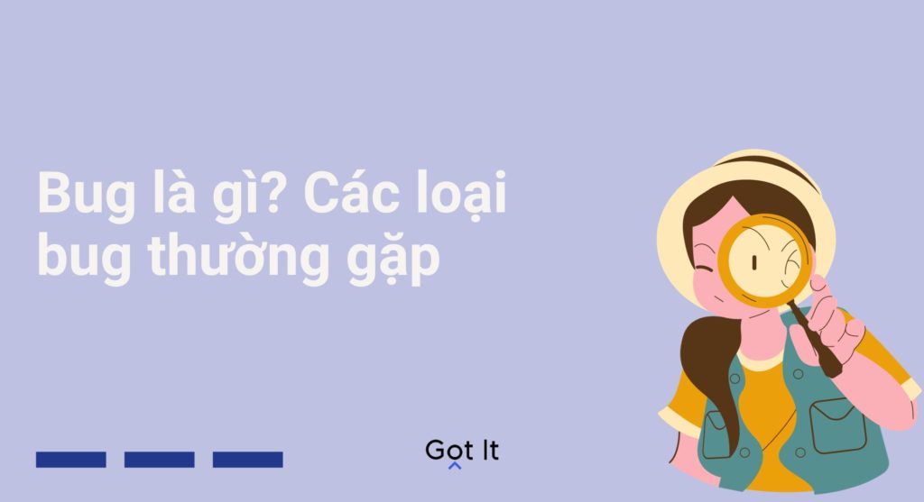Bug là gì? Các loại bug thường gặp