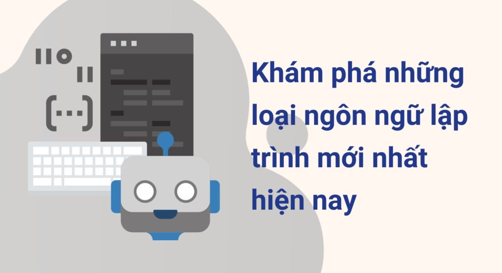 Khám phá những loại ngôn ngữ lập trình mới nhất hiện nay