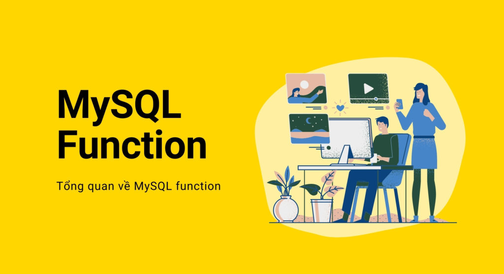 MySQL Function là gì? Tổng quan về MySQL Function