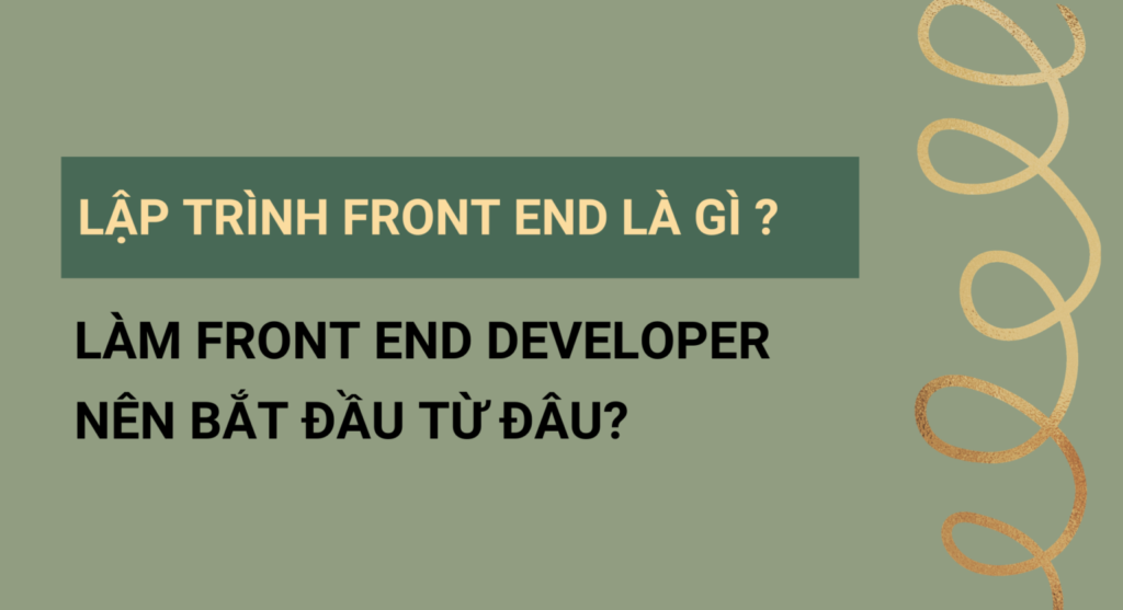 Lập trình front end là gì? Làm front end developer nên bắt đầu từ đâu?