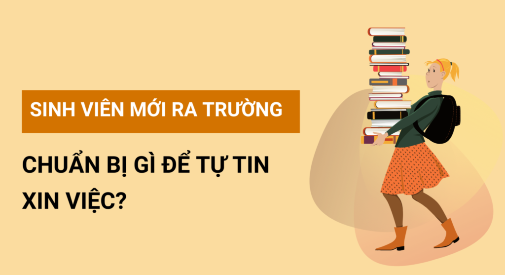 Sinh viên mới ra trường cần chuẩn bị những gì để tự tin xin việc?