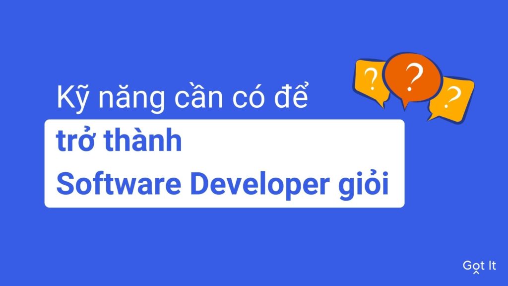 Kỹ năng cần có để trở thành Software Developer tài giỏi