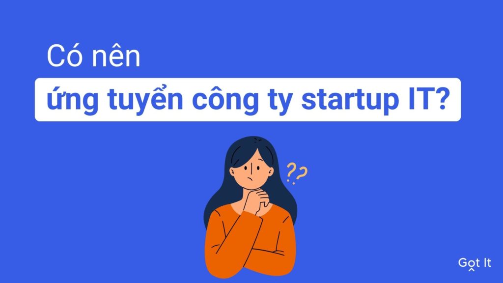 Có nên ứng tuyển tại các công ty startup IT hay không?