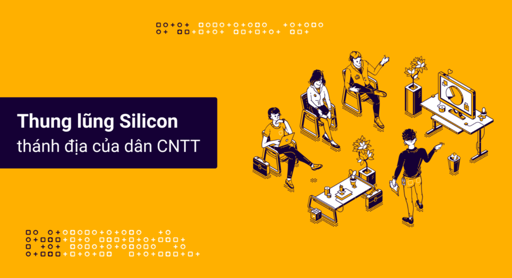 Thung lũng Silicon – “thánh địa” của dân CNTT