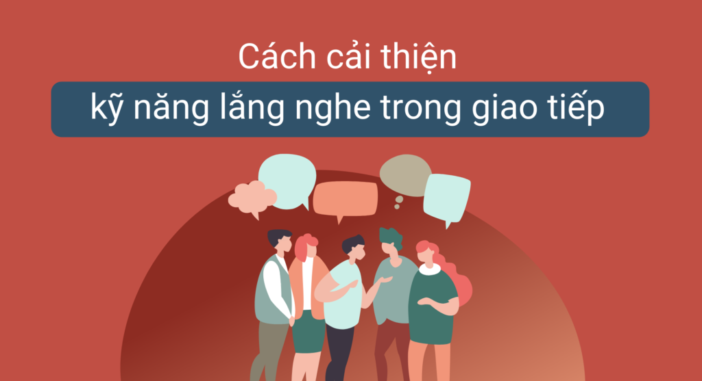 Kỹ năng lắng nghe trong giao tiếp: Cách cải thiện