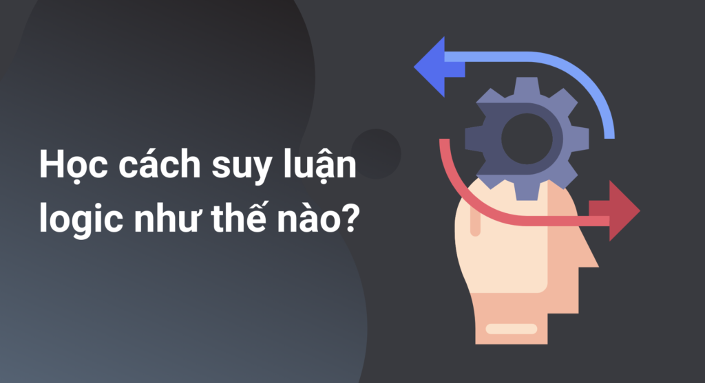 Học cách suy luận logic như thế nào?