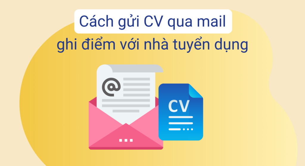 Những cách gửi CV qua mail ghi điểm với nhà tuyển dụng
