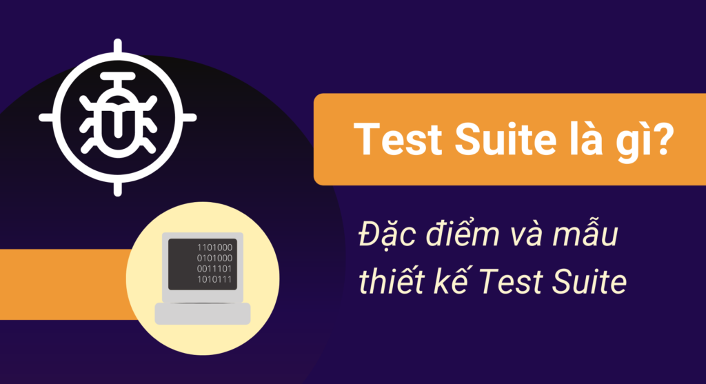 Test Suite là gì? Đặc điểm và mẫu thiết kế Test Suite