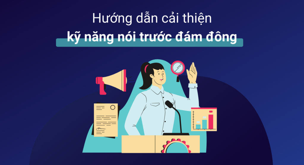 Hướng dẫn cải thiện kỹ năng nói trước đám đông
