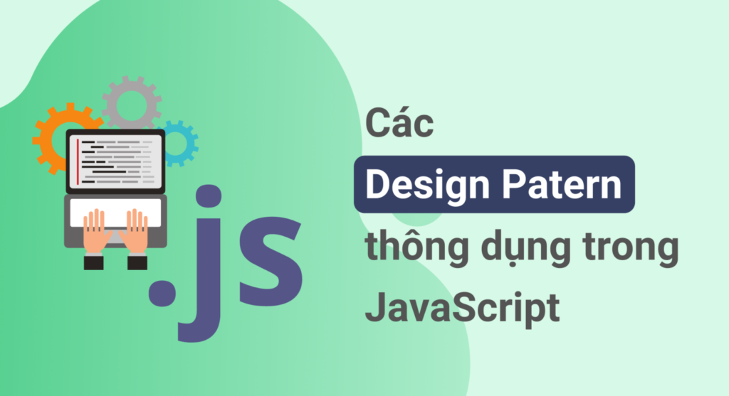 Các design pattern thông dụng trong JavaScript