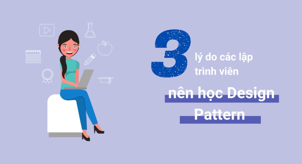 3 lý do các lập trình viên nên học Design Pattern