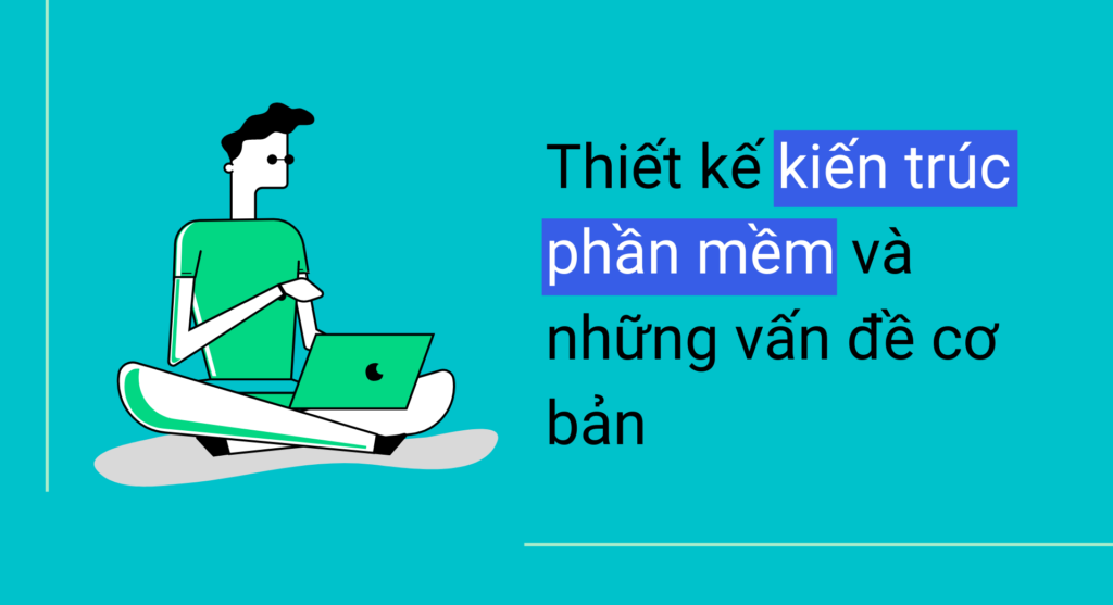 Thiết kế kiến trúc phần mềm và những vấn đề cơ bản