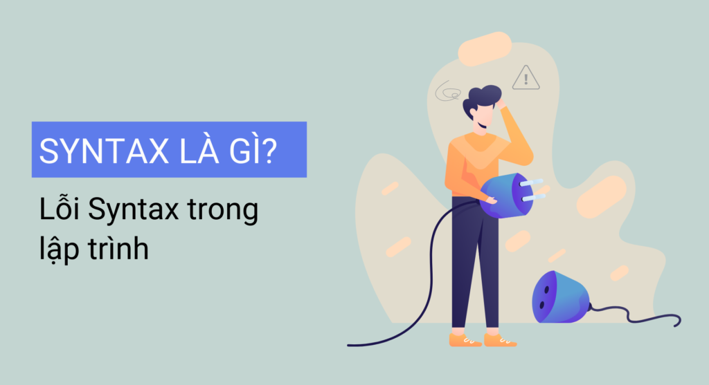 Syntax là gì? Lỗi syntax trong lập trình