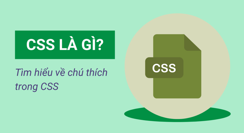 CSS là gì? Tìm hiểu về chú thích trong CSS