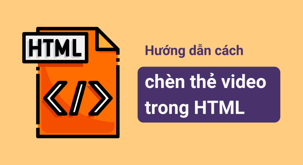 Hướng dẫn cách chèn thẻ video trong HTML