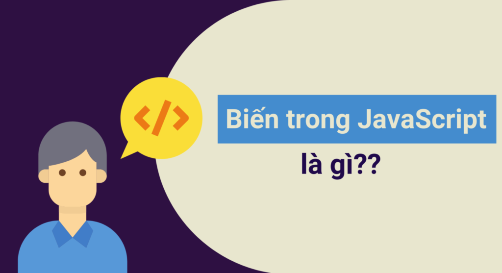 Biến trong Javascript là gì? Cách sử dụng biến
