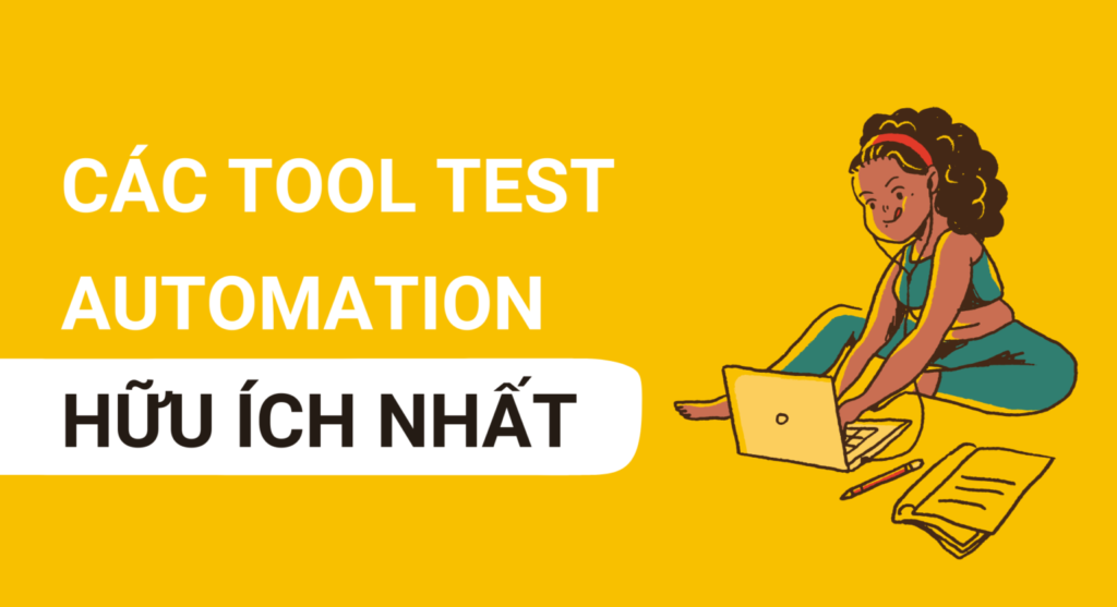 Các tool test automation nào hữu ích nhất đối với các tester