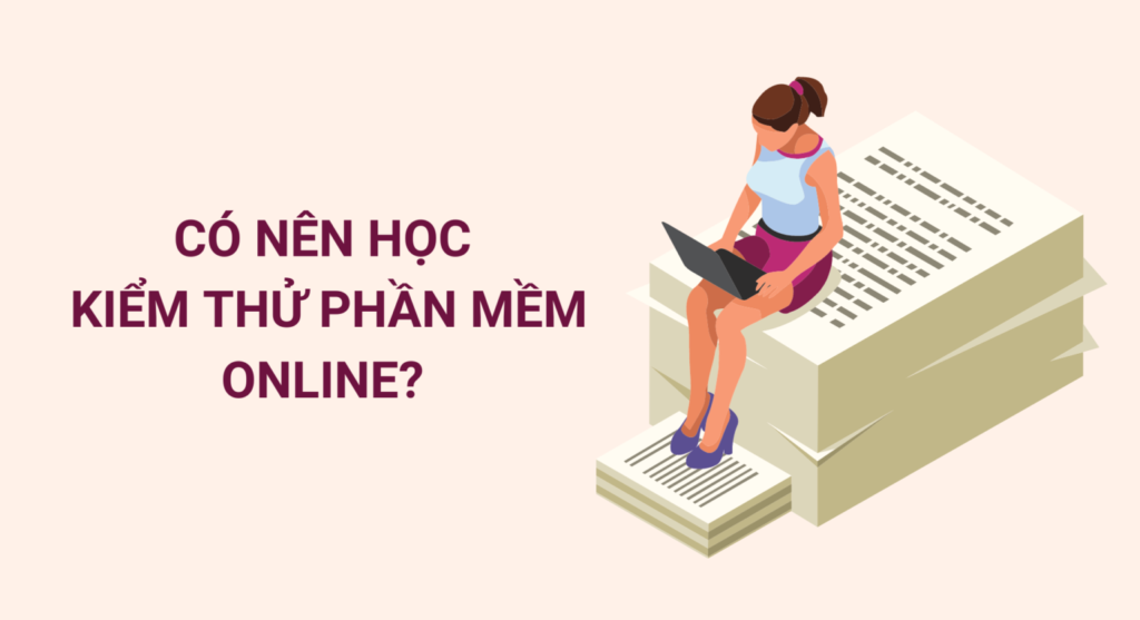 Có nên học kiểm thử phần mềm online hay không?