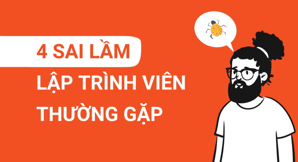 4 sai lầm cần tránh khi làm lập trình viên công nghệ thông tin